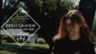 Holly Grayson Cinematography Reel