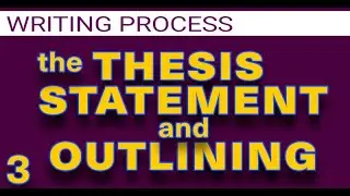 🔵 Writing the thesis statement and outlining | The Writing Process Basics Part 3 of 8