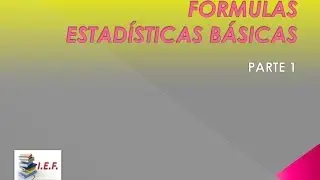 FÓRMULAS  ESTADÍSTICAS BÁSICAS - PARTE 1