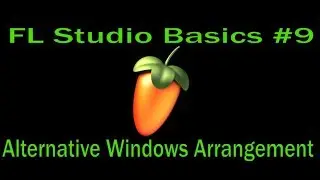 FL Studio Basics #9 - Alternative Windows Arrangement