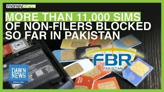 More Than 11,000 SIMs Of Non-Filers Blocked So Far In Pakistan | Dawn News English