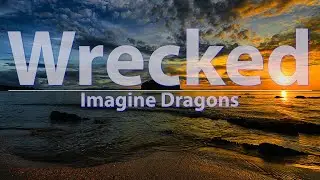 Imagine Dragons - Wrecked (Lyrics) - Audio at 192khz, 4k Video