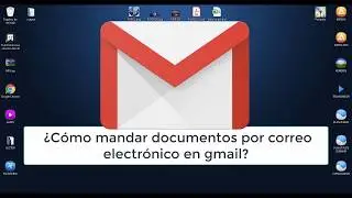 ¿Cómo mandar documentos por correo electrónico y cómo usar gmail?