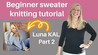Beginner sweater knitting tutorial - Luna Sweater - part 2