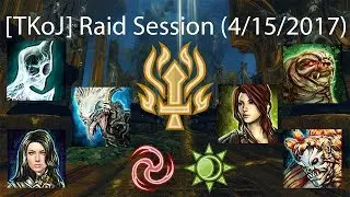 [TKoJ] Raid Session 04/15/2017 (POV: PS / Druid / Heal Ele)