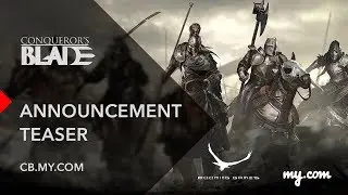 Conqueror`s Blade: Announcement Teaser