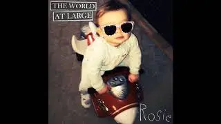 The World At Large - Rosie (Single)
