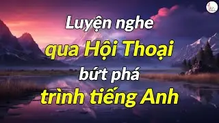 Luyện Nghe qua Hội Thoại Tiếng Anh | Lizenglish | Luyện nghe Tiếng Anh giao tiếp