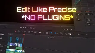 HOW TO EDIT LIKE PRECISE *Tutorial* | DaVinci Resolve 18 NO PLUGINS (FREE PRESETS in Desc.)
