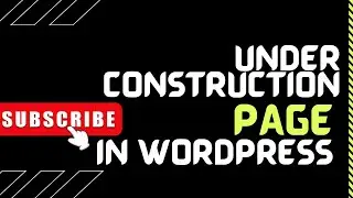 How to display Under Construction Page in wordpress website (free and easy)