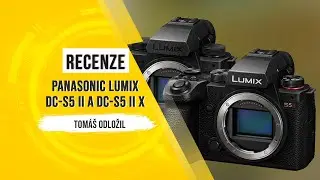 Recenze: Panasonic Lumix DC-S5 II vs. S5 IIx