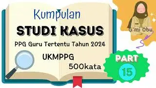 KUMPULAN STUDI KASUS UKPPPG GURU TERTENTU-part 15