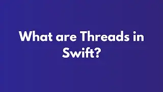 What are Threads in Swift?