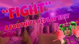 FIGHT - A FORTNITE REPLAY EDIT