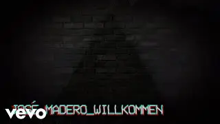 José Madero - Willkommen (Lyric Video)