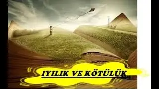 İYİLİK VE KÖTÜLÜK HİKAYE ZAMANI