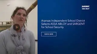 Aransas ISD Selects ASSA ABLOY and SARGENT for School Security