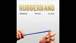 NOVEM13ER & McYoung - Rubberband Ft. The Viibe