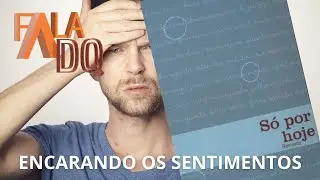 Encarando os sentimentos: Meditação diária - Só por hoje 28 de março. Narcóticos Anônimos.