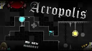 Geometry Dash!!! My new Hardest?... ( Acropolis )