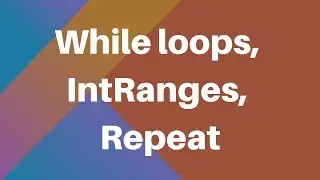 Learning Kotlin: Using 'while loops', IntRanges, and the 'repeat' Function