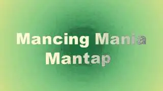 INTRO MANCING MANIA MANTAP