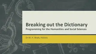 Breaking out the Dictionary: Programming (Python) for the Humanities and Social Sciences, Workshop 3