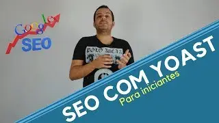 SEO para INICIANTES -  Dicas sobre como usar o YOAST  ✌