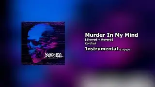 Murder In My Mind by Kordhell [Slowed + Reverb] [Instrumental] [CC]