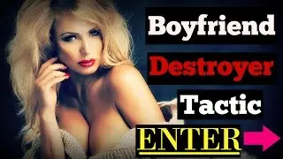 ★Boyfriend Destroyer★ Tactic How To Destroy A Girls Boyfriend