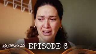 My Mother's Tale - Ep. 6 (Turkish Drama Series) ) | English Subtitles