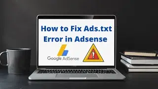 how to fix ads.txt error in google adsense account | Ads.txt Solution | Fix Adsense.txt Error