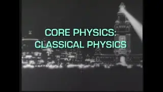Core Physics: Classical Physics (Accessible Preview)