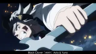 Black Clover「AMV」Asta & Yuno