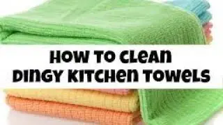How to clean sticky oily ,dirty kitchen towels