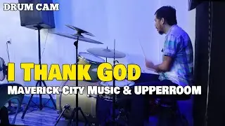I Thank God by Maverick City Music & UPPERROOM (drum cam) #jhemachi24