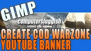 Create A COD Warzone YouTube Banner In Gimp 2.10 PC Tutorial | Project File Download Available