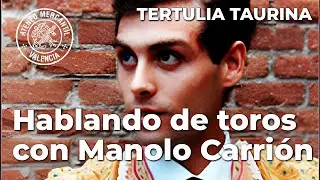 Tertulia Taurina: Hablando de toros con... Manolo Carrión