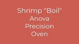 Anova Precision Oven - Shrimp Boil