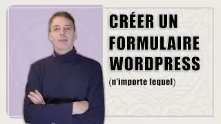 Créer un formulaire sur Wordpress : la méthode ultra simple