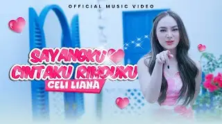 Celi Liana - Sayangku Cintaku Rinduku (Official Music Video)