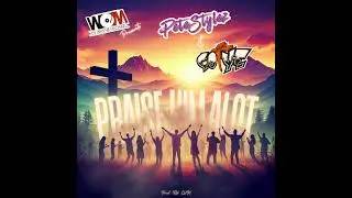 ***NEW SONG*** Go Ye ft. Pete Stylez - Praise Him  Alot