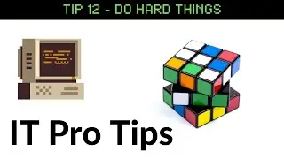 IT Pro Tips [TIP12]: Do Hard Things