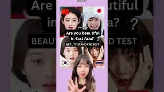 Do you look Korean, Japanese, or Chinese? BEAUTY STANDARD SELF-TEST 