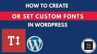 P CODE | WORDPRESS TUTORIALS | How To Create Or Set Custom Fonts In Wordpress