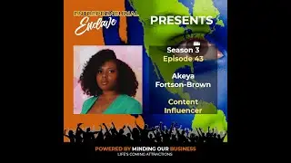 S3E43 | Akeya Fortson-Brown - Content Influencer