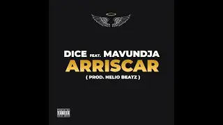 Dice Ft Mavundja   Arriscar Prod  Helio Beatz