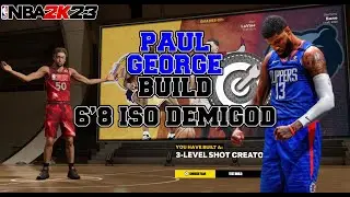 NBA 2K23 PAUL GEORGE BUILD | 6'8 ISO DEMIGOD