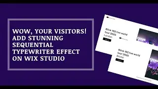 Wow, Your Visitors! Add Stunning Sequential Typewriter Effect on Wix Studio