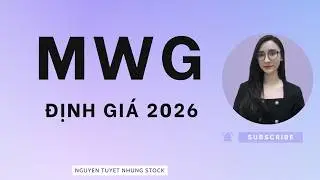 MWG - định giá 2026 | Định giá cổ phiếu MWG 2026 Nguyen Tuyet Nhung Stock